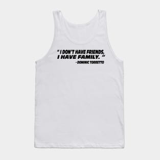 I don’t have friends I have family Dominic Torretto the fast and the furious movie quote Fast X Tank Top